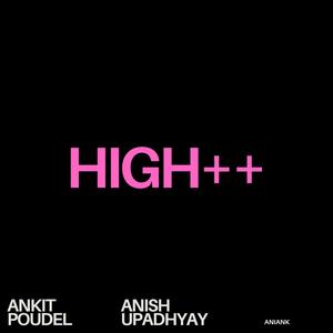 High++ (feat. Anish Upadhyay)