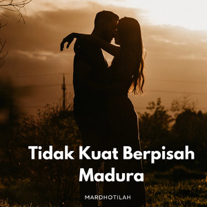 Tidak Kuat Berpisah Madura
