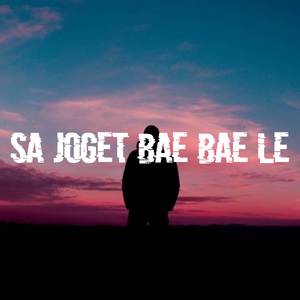 Sa Joget Bae Bae Le (Remix)