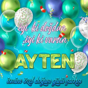 İyi ki doğdun İyi ki varsın Ayten (İsmine Özel Doğum Günü Şarkısı)