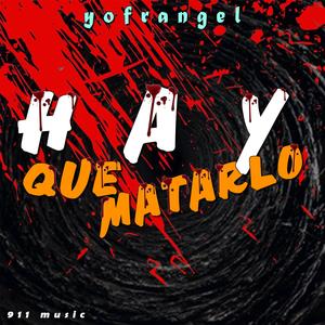 Hay Que Matarlo