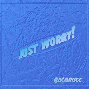 Just Worry!