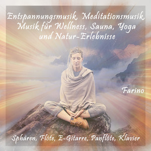 Entspannungsmusik, Meditationsmusik, Musik für Sauna, Wellness, Yoga, Wunder der Schöpfung (Sphärische Musik mit Flöte und Gitarre, Natur-Erlebnisse)