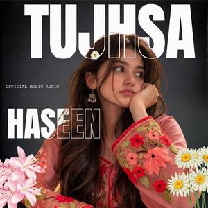 TUJHSA HASEEN