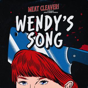 Wendy's Song (From "MEAT CLEAVER!")