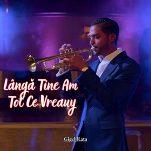 Lângă Tine Am Tot Ce Vreau