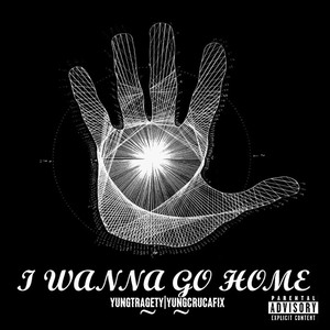 I WANNA GO HOME