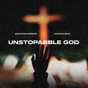 Unstopabble God (Joaquin Leiva Remix)