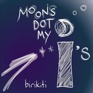 Moons Dot My I's