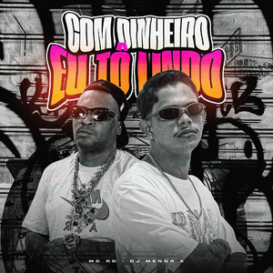 Com Dinheiro Eu Tô Lindo