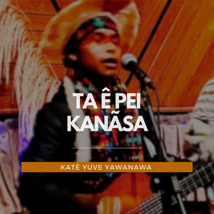 Ta Ê Pei Kanãsa