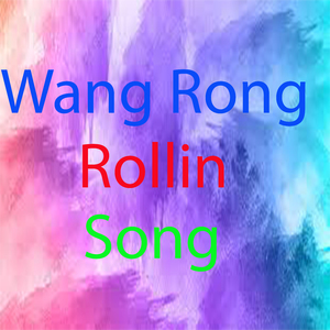 Wang Rong Rollin song
