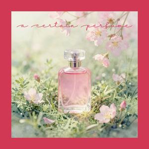 A Certain Perfume