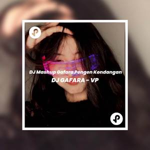 DJ Mashup Gafara Pengen Kondangan