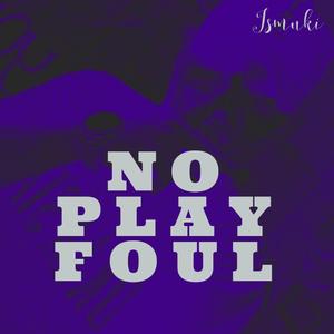 No play foul (feat. Ghemu & Juggie Mahn)