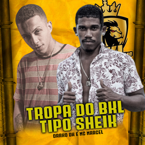 Tropa do Bkl Tipo Sheik