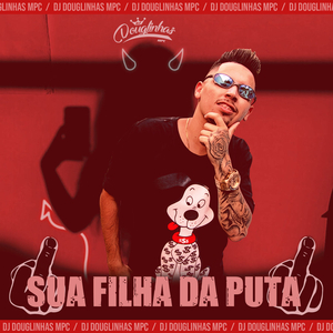 Sua Filha da Puta (feat. Mc Gw & Mc Luan)