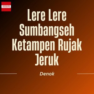Lere Lere Sumbangseh Ketampen Rujak Jeruk