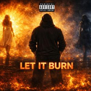 Let It Burn (For You)