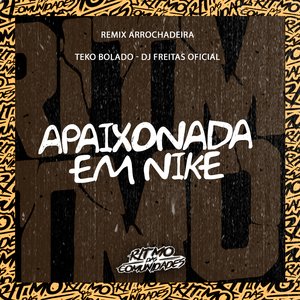 Apaixonada em Nike (feat. Mc Saci & Mc Pretchako)