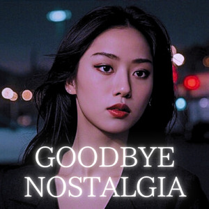 GOODBYE NOSTALGIA (feat. EMA)