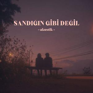 Sandığın Gibi Değil (Akustik)