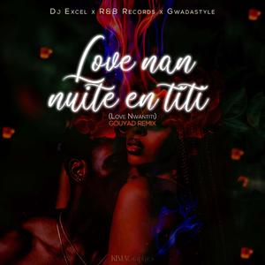 Love Nan Nuite En Titi (feat. R&B Records & Gwadastyle) (Love Nwantiti Gouyad Remix)