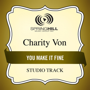 You Make It Fine (Charity Von Album Version)