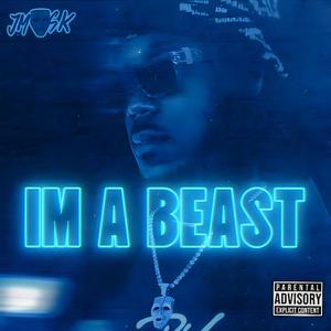 IM A BEAST