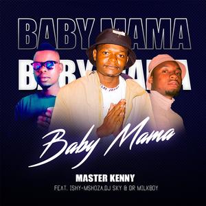 Baby Mama (feat. Ishy-mshoza, Dj Sky & Dr Milk Boy)