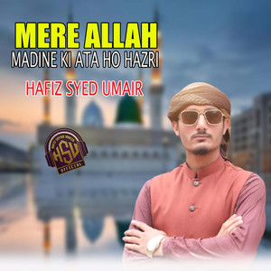 Mere Allah Madine Ki Ata Ho Hazri