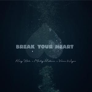 Break Your Heart (feat. Vonne Wayne & Marley Unknxn)