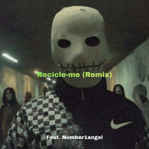 Recicle-me (Remix) [feat. Number1Angel]