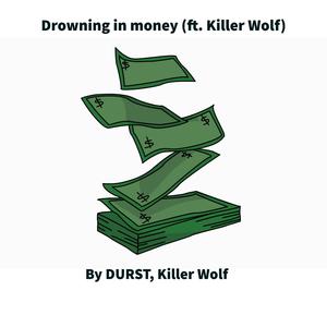 Drowning in money (feat. Killer Wolf)