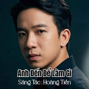 Anh Đến Để Làm Gì