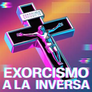 Exorcismo a la inversa