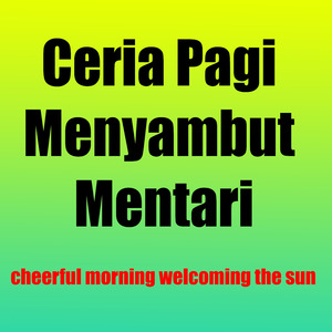 Ceria Pagi Menyambut Mentari