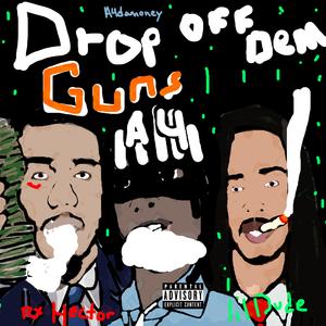 Drop Off Dem Guns (feat. Lil Dude & Rx Hector)