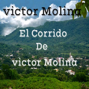 El Corrido De victor Molina
