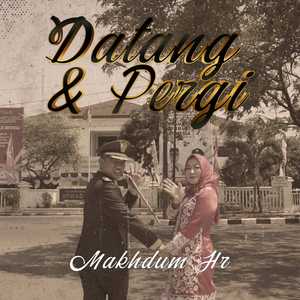 Datang & Pergi