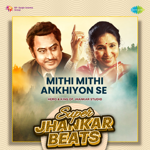 Mithi Mithi Ankhiyon Se - Super Jhankar Beats