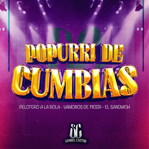 Popurrí de cumbias : Pelotero a la bola / Vámonos de fiesta / El sándwich