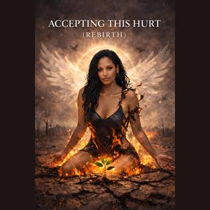 Accepting This Hurt (Rebirth)