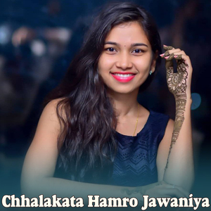Chhalakata Hamro Jawaniya