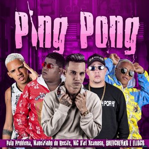 Ping Pong (feat. Elloco, Shevechenko, XCamoso, Mc Biel & Maneirinho do Recife)