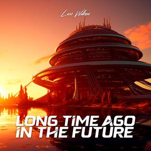 Long Time Ago In The Future