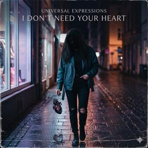 I DON'T NEED YOUR HEART