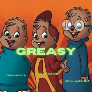 Greasyy (feat. Topsheffa & SouljaSonne)