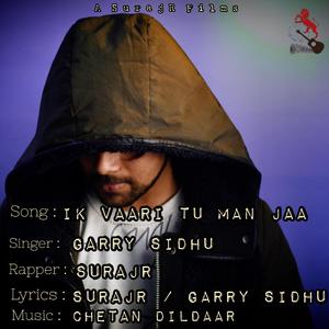 Ik Vaari Tu Man Jaa (feat. Garry Sidhu)