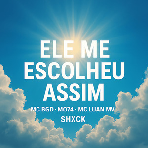 Ele Me Escolheu Assim